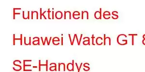 Funktionen des Huawei Watch GT 8 SE-Handys