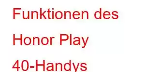 Funktionen des Honor Play 40-Handys