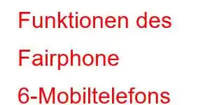 Funktionen des Fairphone 6-Mobiltelefons