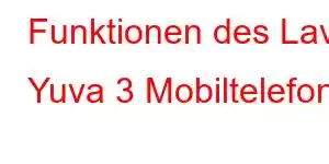 Funktionen des Lava Yuva 3 Mobiltelefons