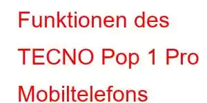 Funktionen des TECNO Pop 1 Pro Mobiltelefons