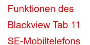 Funktionen des Blackview Tab 11 SE-Mobiltelefons