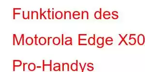 Funktionen des Motorola Edge X50 Pro-Handys