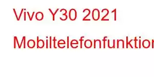 Vivo Y30 2021 Mobiltelefonfunktionen