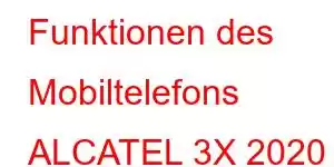 Funktionen des Mobiltelefons ALCATEL 3X 2020