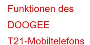 Funktionen des DOOGEE T21-Mobiltelefons