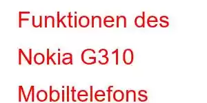 Funktionen des Nokia G310 Mobiltelefons