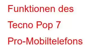 Funktionen des Tecno Pop 7 Pro-Mobiltelefons