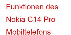 Funktionen des Nokia C14 Pro Mobiltelefons