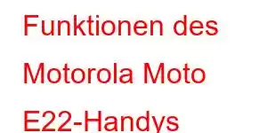 Funktionen des Motorola Moto E22-Handys