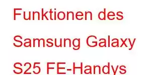 Funktionen des Samsung Galaxy S25 FE-Handys