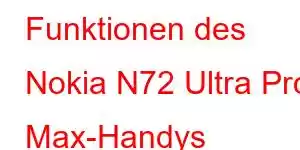 Funktionen des Nokia N72 Ultra Pro Max-Handys