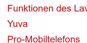 Funktionen des Lava Yuva Pro-Mobiltelefons