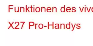 Funktionen des vivo X27 Pro-Handys