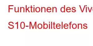 Funktionen des Vivo S10-Mobiltelefons