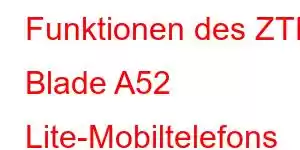 Funktionen des ZTE Blade A52 Lite-Mobiltelefons