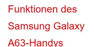 Funktionen des Samsung Galaxy A63-Handys