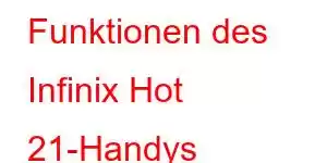 Funktionen des Infinix Hot 21-Handys