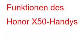 Funktionen des Honor X50-Handys