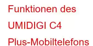 Funktionen des UMIDIGI C4 Plus-Mobiltelefons