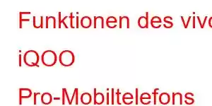 Funktionen des vivo iQOO Pro-Mobiltelefons