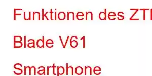 Funktionen des ZTE Blade V61 Smartphone