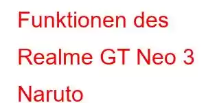 Funktionen des Realme GT Neo 3 Naruto Edition-Handys