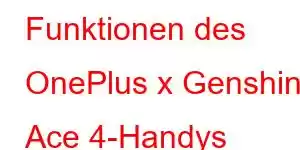 Funktionen des OnePlus x Genshin Ace 4-Handys