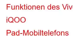 Funktionen des Vivo iQOO Pad-Mobiltelefons