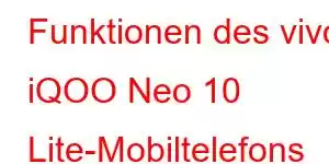 Funktionen des vivo iQOO Neo 10 Lite-Mobiltelefons