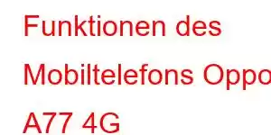 Funktionen des Mobiltelefons Oppo A77 4G