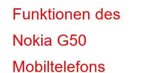 Funktionen des Nokia G50 Mobiltelefons