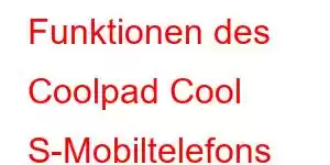 Funktionen des Coolpad Cool S-Mobiltelefons