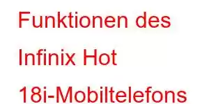 Funktionen des Infinix Hot 18i-Mobiltelefons