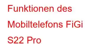 Funktionen des Mobiltelefons FiGi S22 Pro