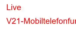 Live V21-Mobiltelefonfunktionen