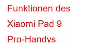 Funktionen des Xiaomi Pad 9 Pro-Handys