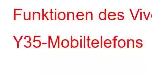 Funktionen des Vivo Y35-Mobiltelefons