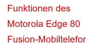 Funktionen des Motorola Edge 80 Fusion-Mobiltelefons