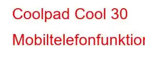 Coolpad Cool 30 Mobiltelefonfunktionen