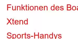 Funktionen des Boat Xtend Sports-Handys