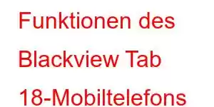 Funktionen des Blackview Tab 18-Mobiltelefons