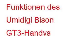 Funktionen des Umidigi Bison GT3-Handys