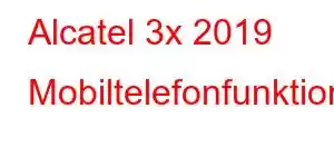 Alcatel 3x 2019 Mobiltelefonfunktionen