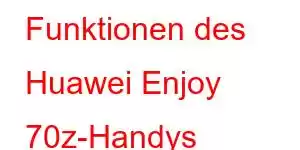 Funktionen des Huawei Enjoy 70z-Handys