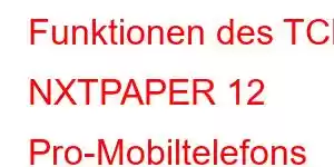 Funktionen des TCL NXTPAPER 12 Pro-Mobiltelefons