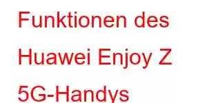 Funktionen des Huawei Enjoy Z 5G-Handys