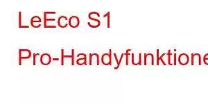 LeEco S1 Pro-Handyfunktionen