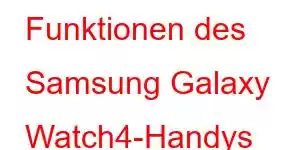 Funktionen des Samsung Galaxy Watch4-Handys