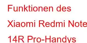 Funktionen des Xiaomi Redmi Note 14R Pro-Handys